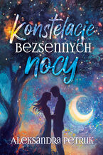 Okładka - Konstelacje bezsennych nocy - Aleksandra Petruk
