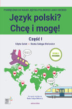 Okładka - Język polski? Chcę i mogę! Część I: A1 - wyd. II poprawione - Beata Sałęga-Bielowicz, Edyta Gałat