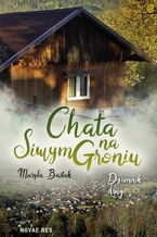 Okładka - Chata na Siwym Groniu. Dziennik drugi - Maryla Bastak