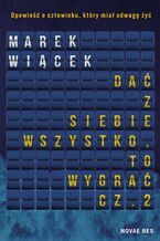 Okładka - Dać z siebie wszystko, to wygrać. Część 2 - Marek Wiącek