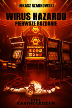 Okładka - Wirus Hazardu. Pierwsze Rozdanie - Łukasz Rzadkowski