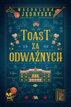 Okładka - Toast za odważnych - Magdalena Jędrysek