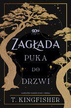 Okładka - Zagłada puka do drzwi - T. Kingfisher