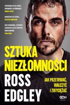 Okładka - Sztuka niezłomności. Jak przetrwać, walczyć i zwyciężać - Ross Edgley