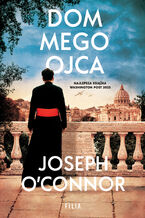 Okładka - Dom mego ojca - Joseph O'Connor