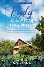 Okładka - Chabrowe Ustronie (#1). Kiedy zakwitną marzenia - Anna Szczęsna