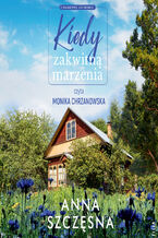 Okładka - Chabrowe Ustronie (#1). Kiedy zakwitną marzenia - Anna Szczęsna