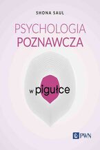 Okładka - Psychologia poznawcza w pigułce - Shona Saul