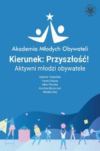 Okładka - Kierunek: Przyszłość! - Gabriela Targońska, Paweł Żelazny, Alina Titovska, Karolina Mazurczak, Monika Okaj