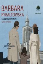 Okładka - Saga BEZ POŻEGNANIA. Tom 5. Czas darowany nam - Barbara Rybałtowska