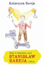 Okładka - Żaby w śmietanie czyli Stanisław Bareja i bliscy - Katarzyna Bareja