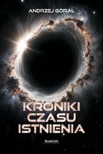 Okładka - Kroniki czasu istnienia - Andrzej Góral