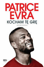 Okładka - Patrice Evra. Kocham tę grę. Autobiografia - Patrice Evra