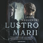 Okładka - Lustro Marii - Adam Węgłowski