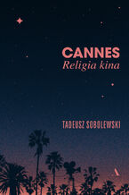 Okładka - Cannes. Religia kina - Tadeusz Sobolewski