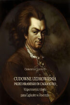 Okładka - Cudowne uzdrowienia przez hrabiego di Cagliostro. Wspomnienia z domu pana Cagliostro w Roveredo - Clementine Vannetti