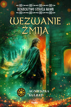Okładka - Wezwanie Żmija. Dziedzictwo stróża Nawii, tom 1 - Agnieszka Kulbat