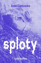 Okładka - Sploty - Anna Ciarkowska