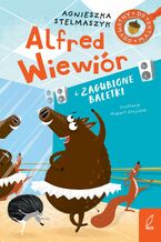 Okładka - Alfred Wiewiór i zagubione baletki - Agnieszka Stelmaszyk