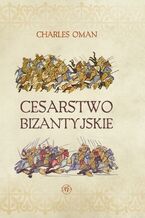 Okładka - Cesarstwo Bizantyjskie - Charles Oman
