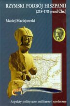 Okładka - Rzymski podbój Hiszpanii - Maciej Maciejowski