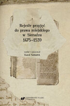 Okładka - Rejestr przyjęć do prawa miejskiego w Sieradzu 1475-1539 - Wyd. i oprac. Karol Nabiałek
