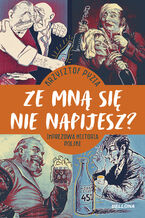 Okładka - Ze mną się nie napijesz? - Krzysztof Pyzia