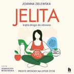 Jelita. Kręta droga do zdrowia. Proste sposoby na lepsze życie