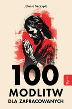 Okładka - 100 modlitw dla zapracowanych - Jolanta Szczypta