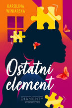 Okładka - Ostatni element - Karolina Winiarska