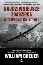 Okładka - Najdziwniejsze zdarzenia w II wojnie światowej - William B. Breuer