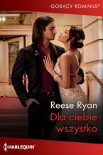 Okładka - Dla ciebie wszystko - Reese Ryan
