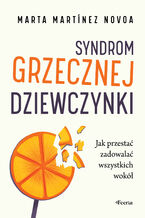 Okładka - Syndrom grzecznej dziewczynki. Jak przestać zadowalać wszystkich wokół - Marta Martínez-Novoa