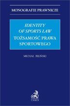 Okładka - Identity of Sports Law. Tożsamość prawa sportowego - Michał Biliński