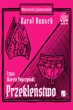 Okładka - Powieści piastowskie (#9). Przekleństwo - Karol Bunsch