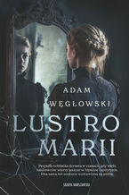 Okładka - Lustro Marii - Adam Węgłowski