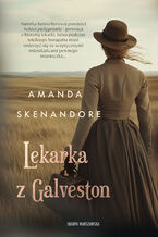 Okładka - Lekarka z Galveston - Amanda Skenandore