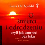 Okładka - O śmierci i odrodzeniu. Czyli jak umrzeć bez lęku - Lama Ole Nydahl