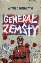 Okładka - Generał zemsty - Witold Horwath