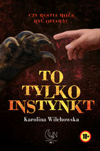 Okładka - To tylko instynkt - Karolina Wilchowska