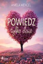 Okładka - Powiedz tylko słowo - Aniela Mencel