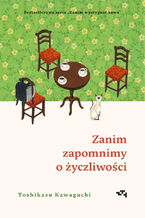 Okładka - Zanim zapomnimy o życzliwości. Zanim wystygnie kawa Tom 5 - Toshikazu Kawaguchi