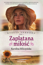 Okładka - Stacja Jagodno. Zaplątana miłość - Karolina Wilczyńska