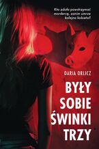 Okładka - Były sobie świnki trzy - Daria Orlicz