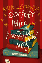 Okładka - Odcięty palec i wścibski nos - Kalle Löfqvist