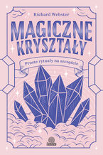 Okładka - Magiczne kryształy. Proste rytuały na szczęście - Richard Webster