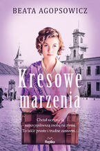 Okładka - Kresowe marzenia - Beata Agopsowicz