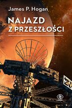 Okładka - Najazd z przeszłości - James P. Hogan