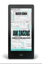 Okładka - Jak zacząć. 34 sposoby na to, by w końcu zabrać się do dziełą - Marcin Osman