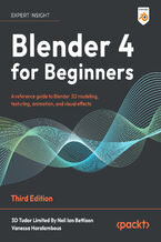 Okładka - Blender for Beginners Part 1. A reference guide to 3D modeling, shading, and animating workflows with Blender 4.5 LTS - Third Edition - 3D Tudor (Neil Ian Bettison), Vanessa Haralambous